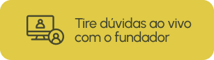 Tire dúvidas ao vivo com o fundador